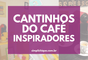 Read more about the article Cantinho do café: seleção com os mais inspiradores do Instagram
