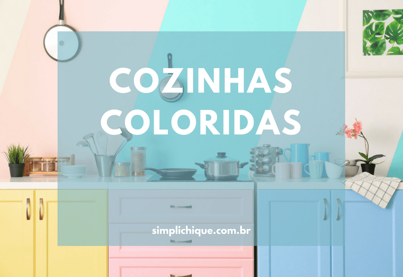 You are currently viewing Essas cozinhas coloridas vão encantar seu coração!