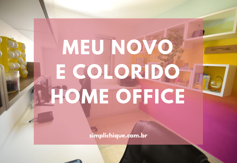 Read more about the article Meu novo home office: vida nova no Simplichique