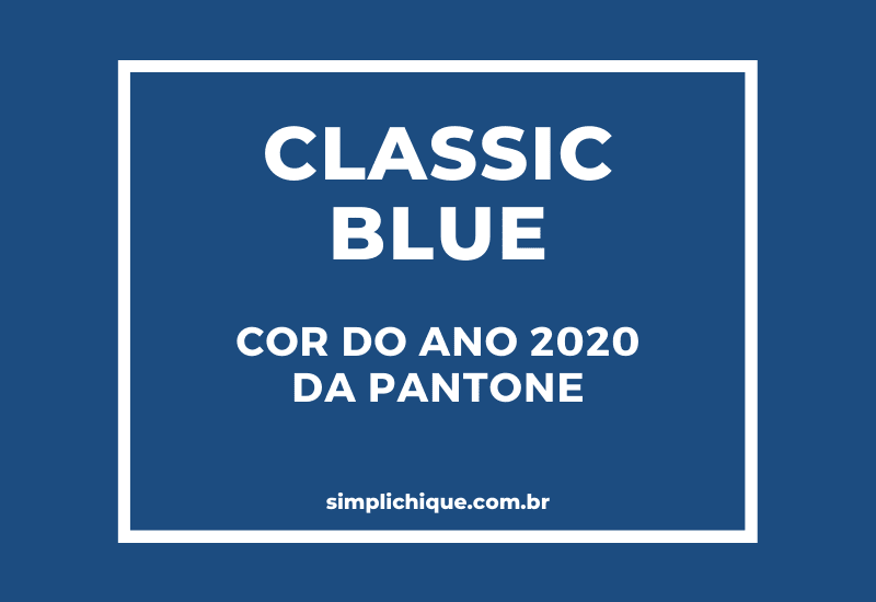 Leia mais sobre o artigo Classic Blue: Como usar a cor do ano 2020 da Pantone